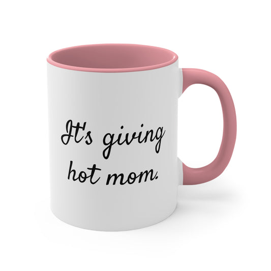It's giving Hot Mom Coffee Mug, 11oz